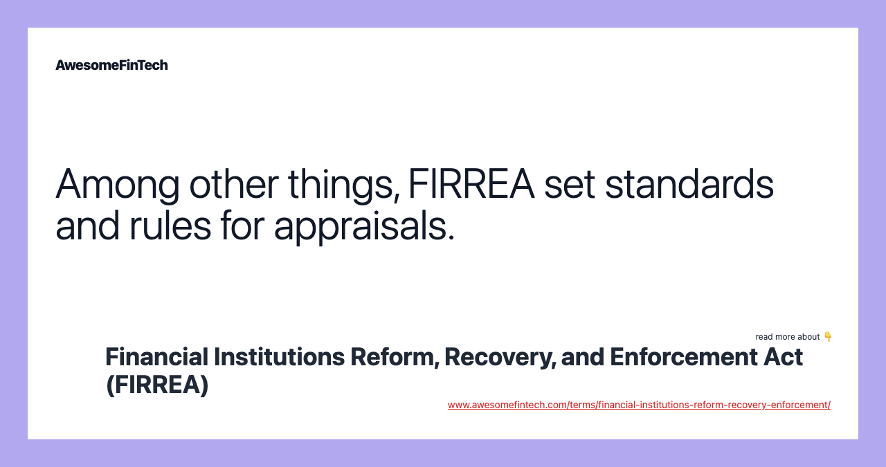 Among other things, FIRREA set standards and rules for appraisals.