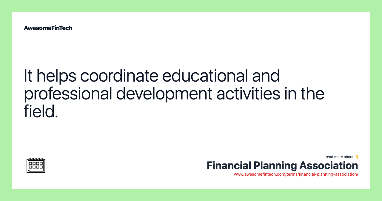 It helps coordinate educational and professional development activities in the field.