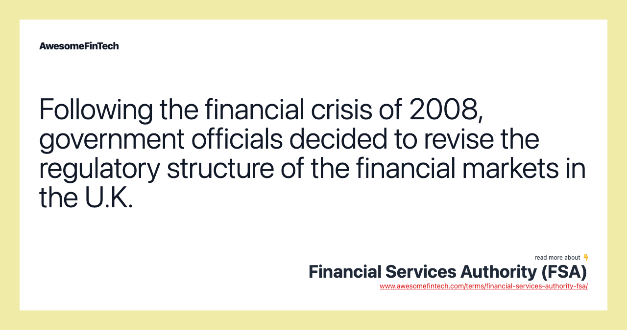 Following the financial crisis of 2008, government officials decided to revise the regulatory structure of the financial markets in the U.K.