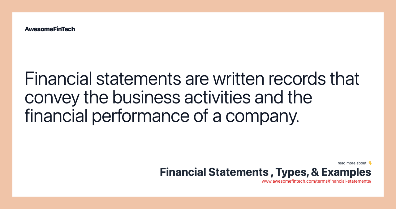 Financial statements are written records that convey the business activities and the financial performance of a company.