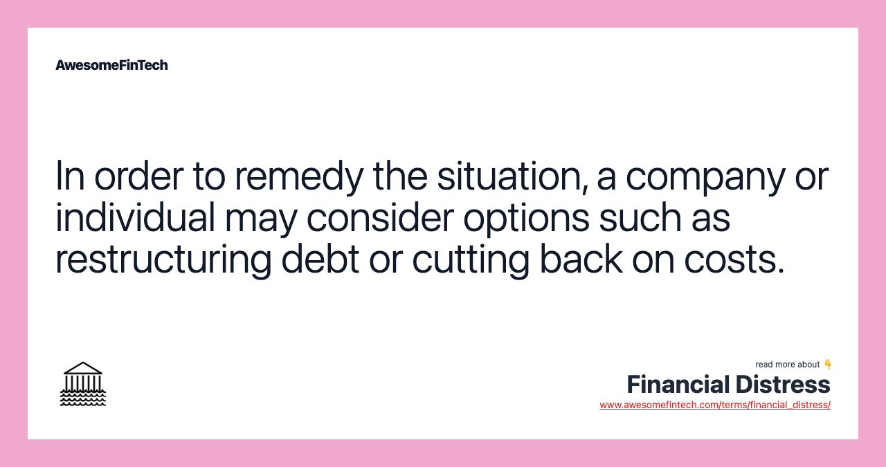 In order to remedy the situation, a company or individual may consider options such as restructuring debt or cutting back on costs.