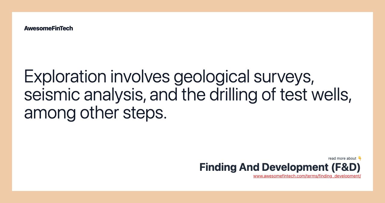 Exploration involves geological surveys, seismic analysis, and the drilling of test wells, among other steps.