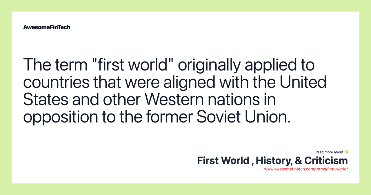 The term "first world" originally applied to countries that were aligned with the United States and other Western nations in opposition to the former Soviet Union.