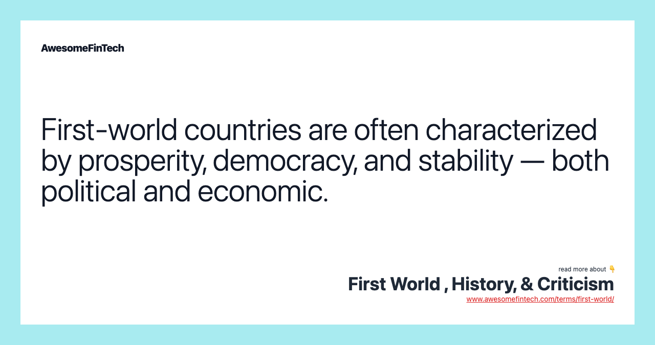 First-world countries are often characterized by prosperity, democracy, and stability — both political and economic.