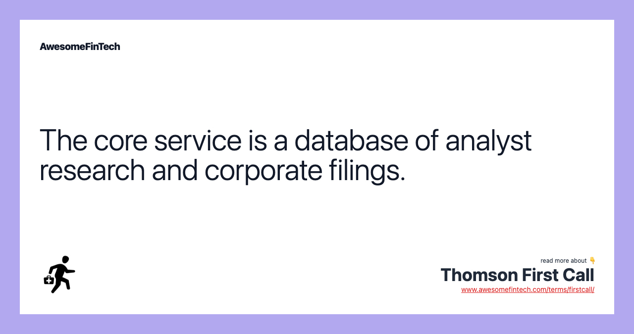 The core service is a database of analyst research and corporate filings.
