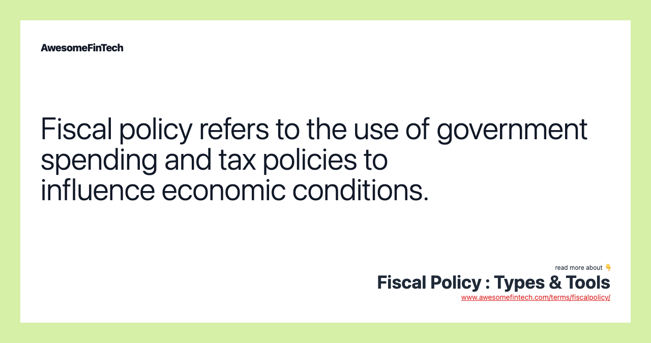 Fiscal policy refers to the use of government spending and tax policies to influence economic conditions.