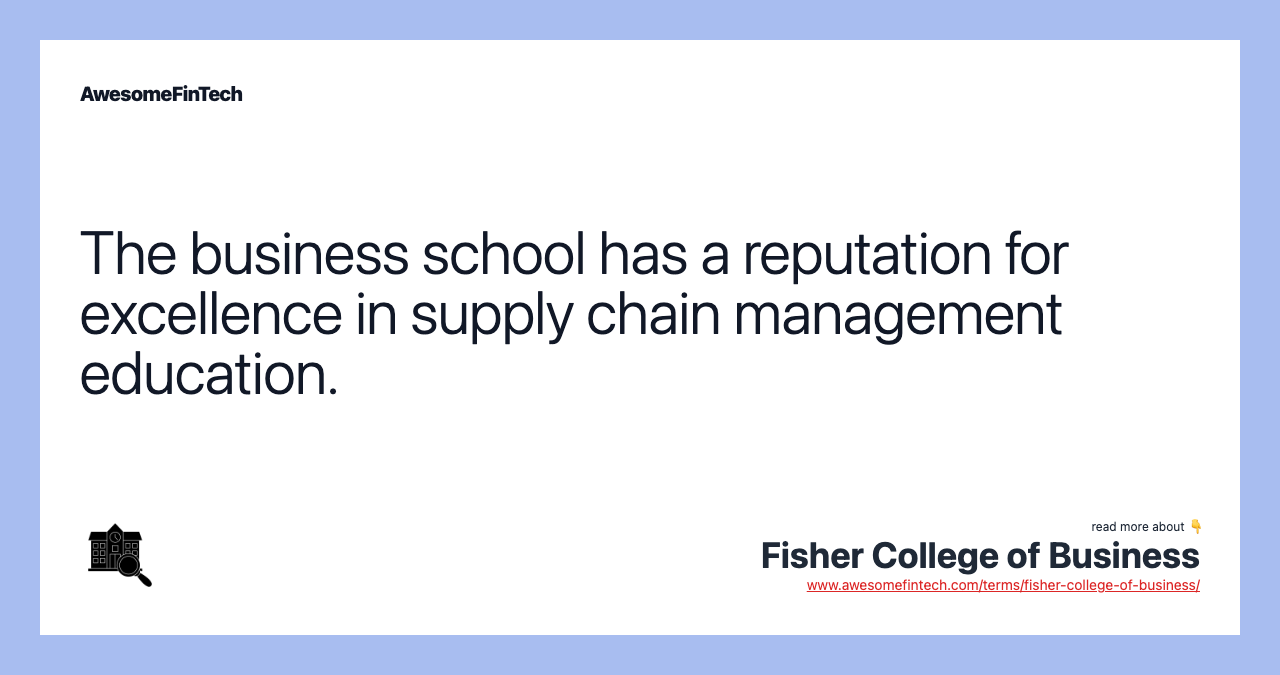 The business school has a reputation for excellence in supply chain management education.