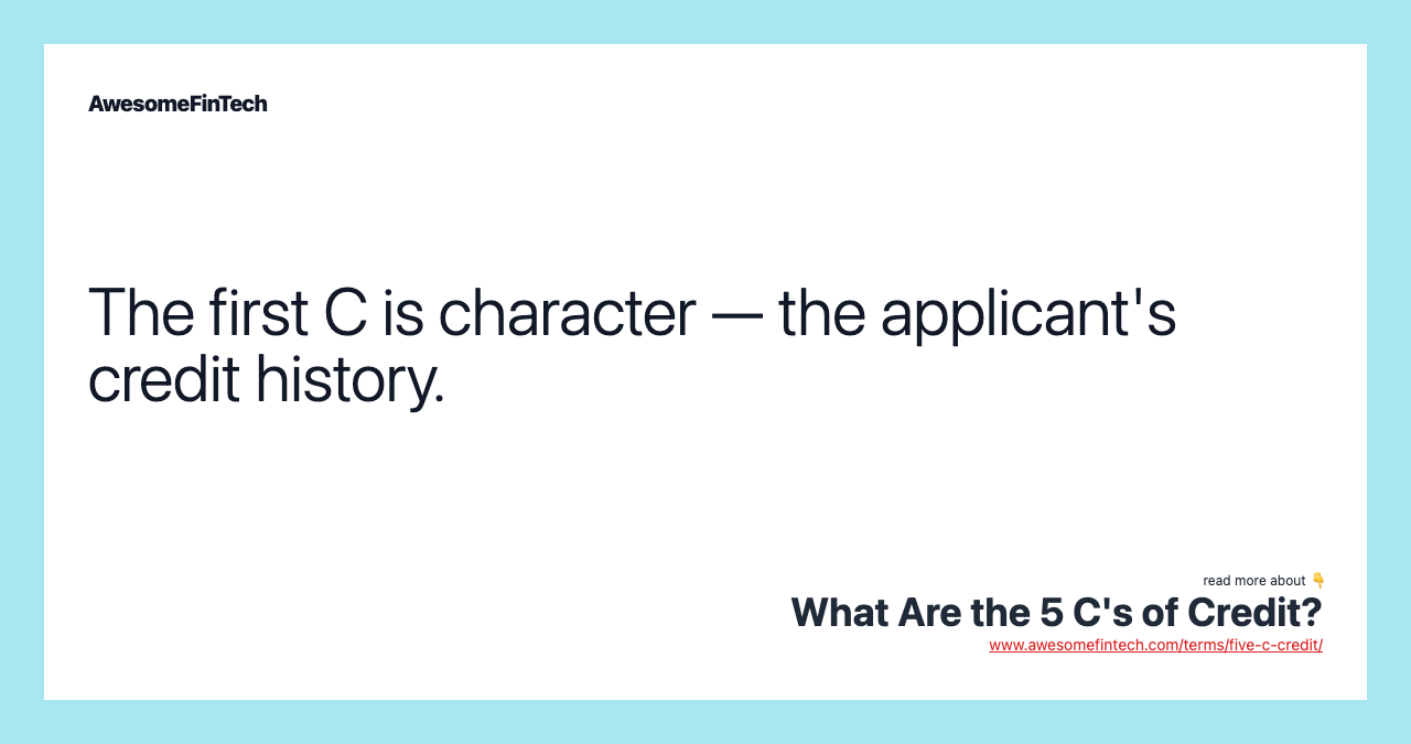 The first C is character — the applicant's credit history.