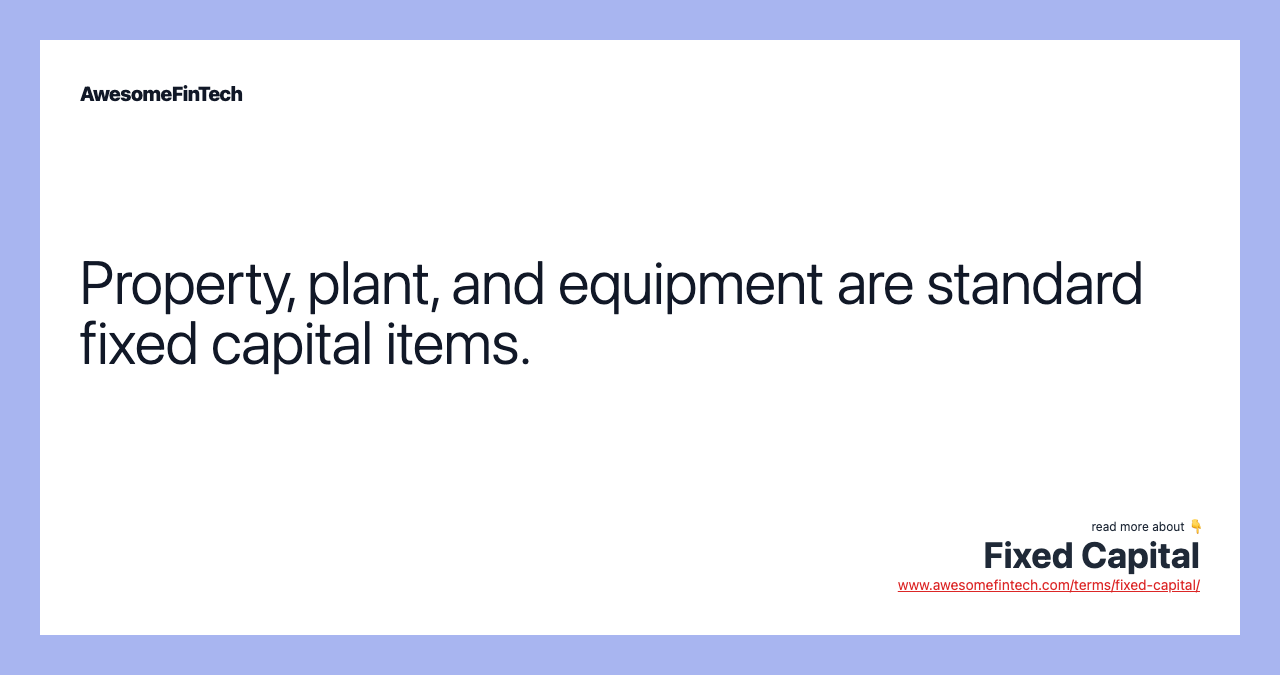 Property, plant, and equipment are standard fixed capital items.