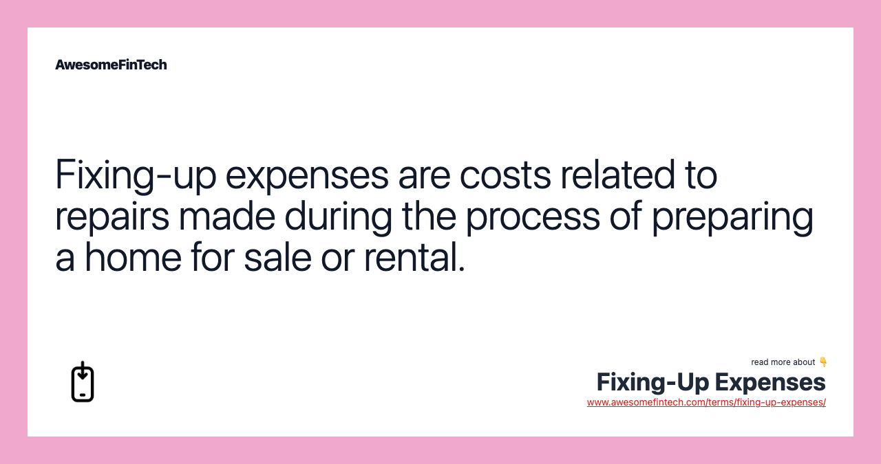 Fixing-up expenses are costs related to repairs made during the process of preparing a home for sale or rental.