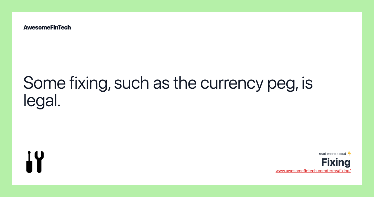 Some fixing, such as the currency peg, is legal.