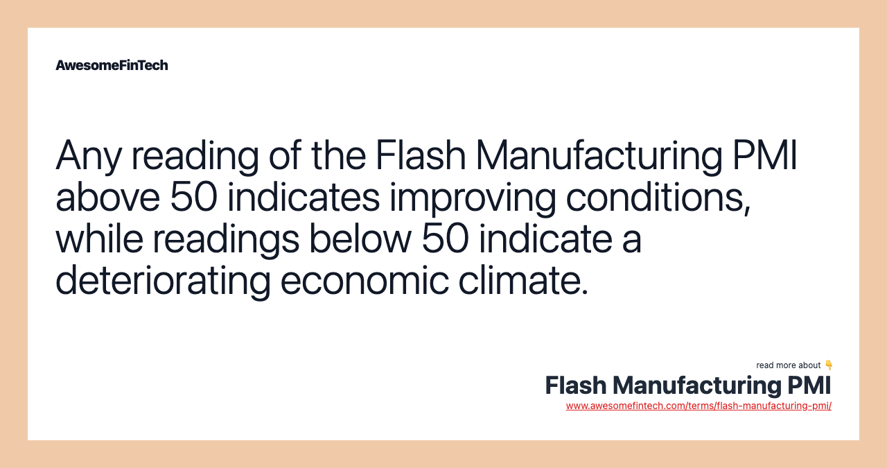 Any reading of the Flash Manufacturing PMI above 50 indicates improving conditions, while readings below 50 indicate a deteriorating economic climate.