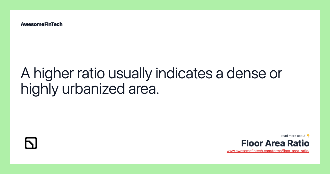 A higher ratio usually indicates a dense or highly urbanized area.