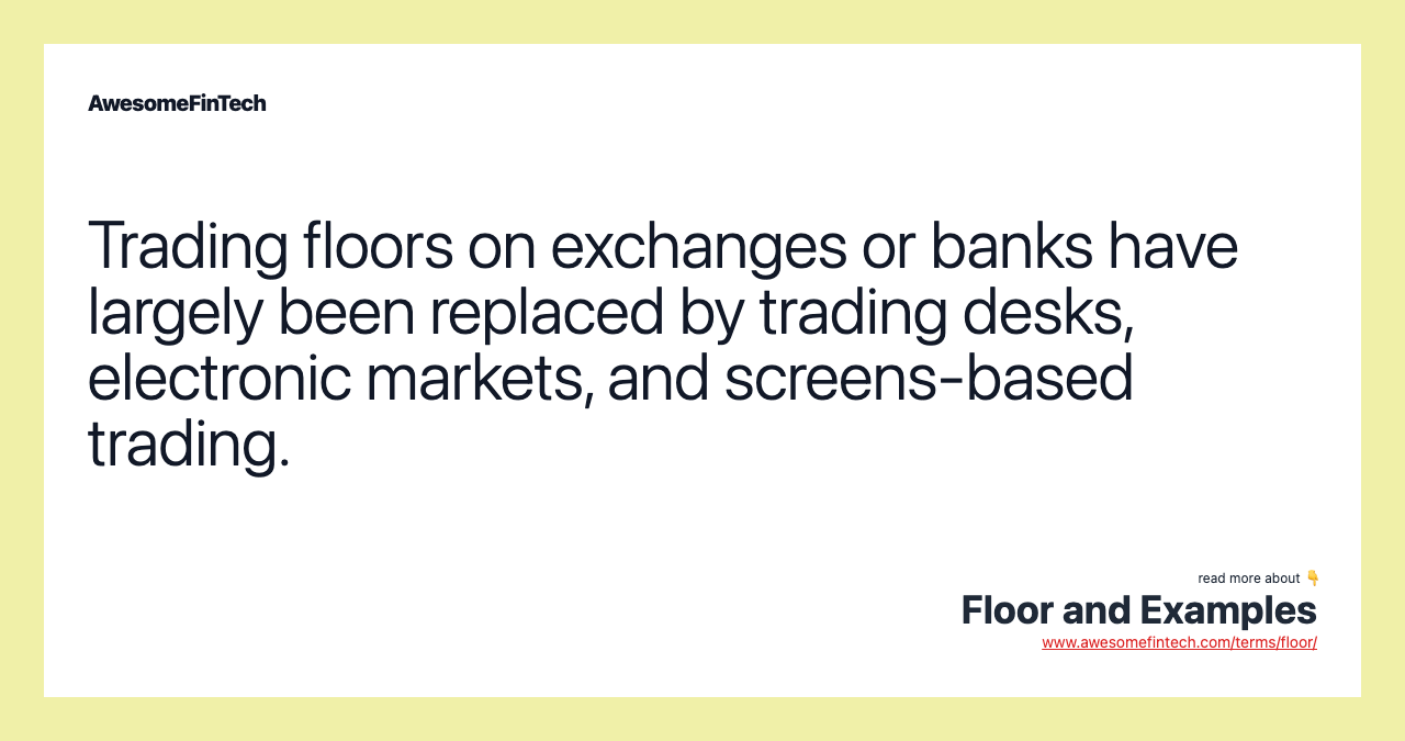 Trading floors on exchanges or banks have largely been replaced by trading desks, electronic markets, and screens-based trading.