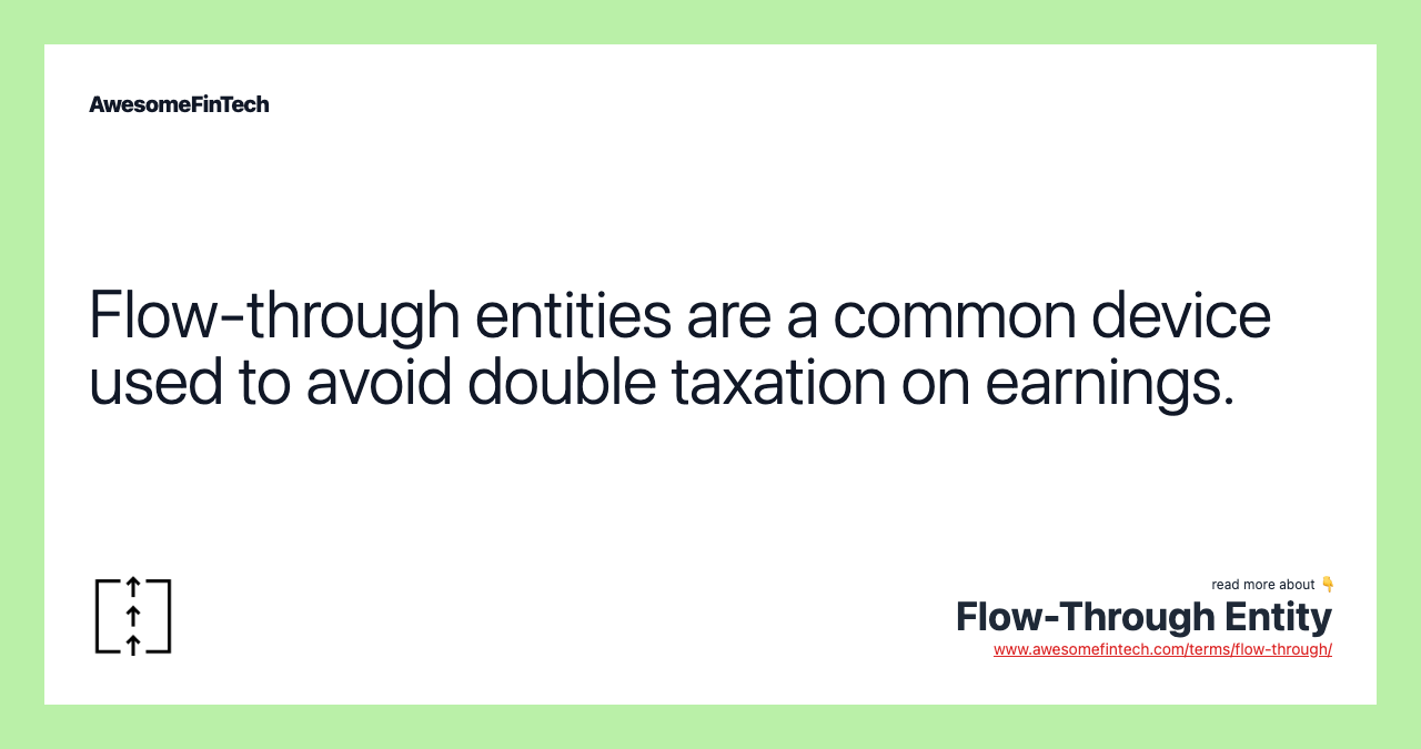 Flow-through entities are a common device used to avoid double taxation on earnings.