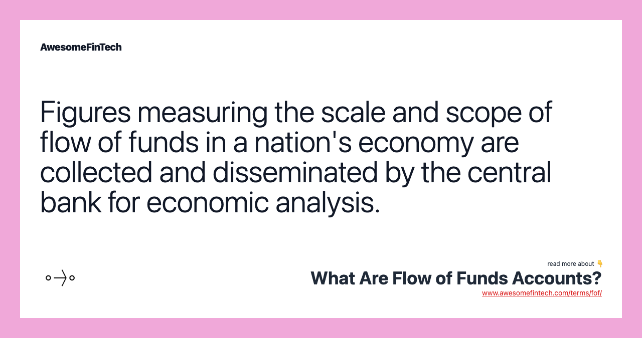 Figures measuring the scale and scope of flow of funds in a nation's economy are collected and disseminated by the central bank for economic analysis.
