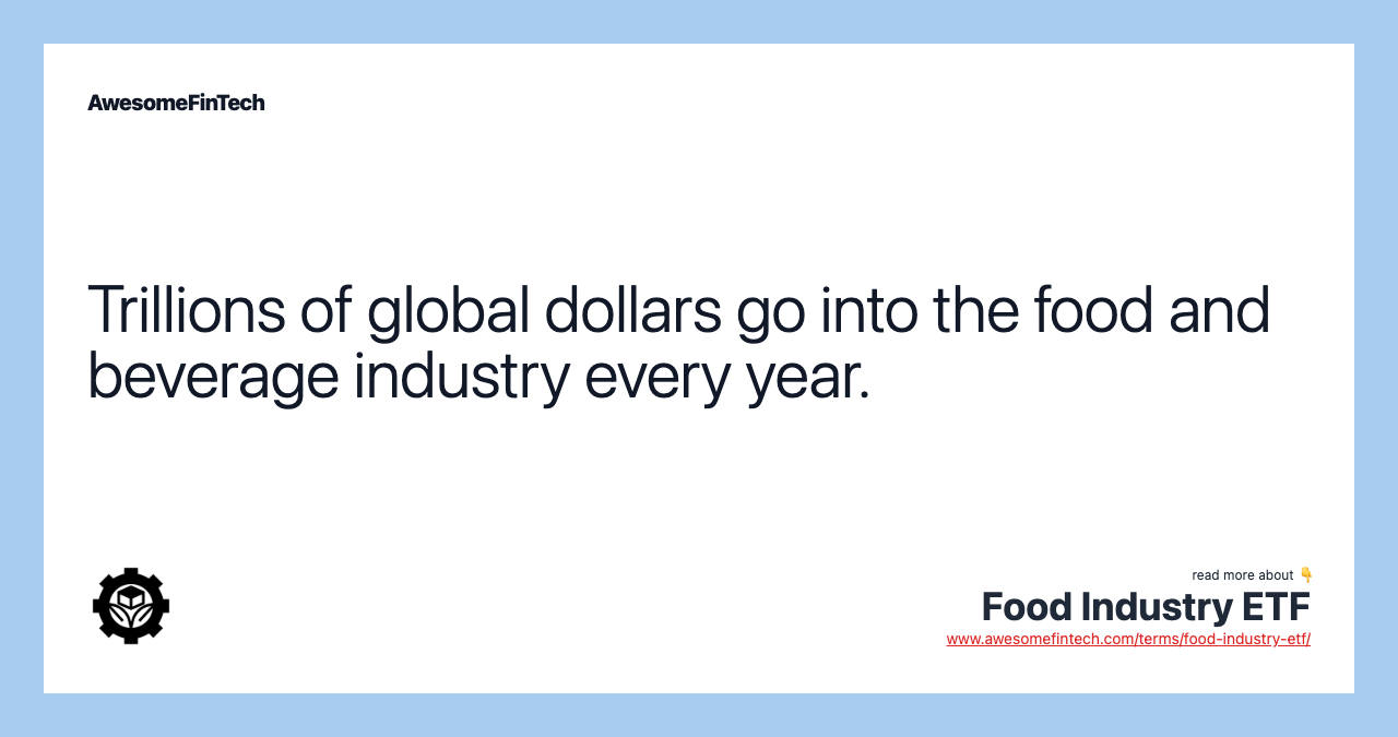 Trillions of global dollars go into the food and beverage industry every year.