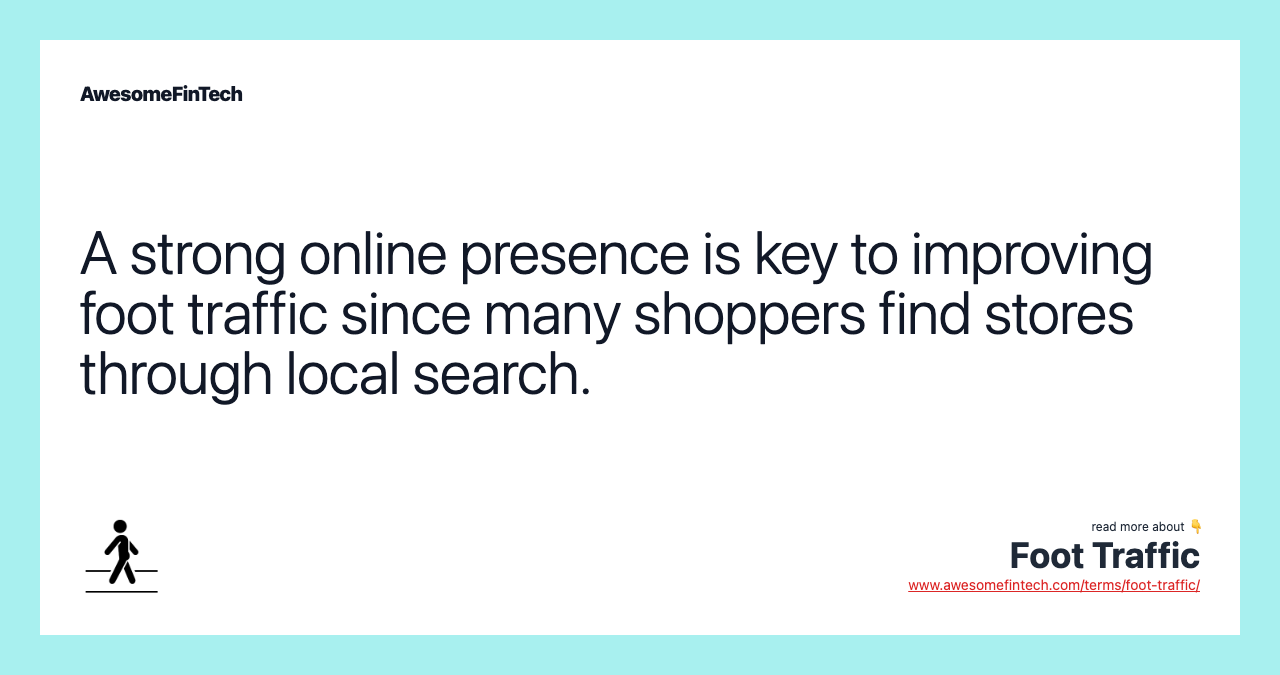 A strong online presence is key to improving foot traffic since many shoppers find stores through local search.