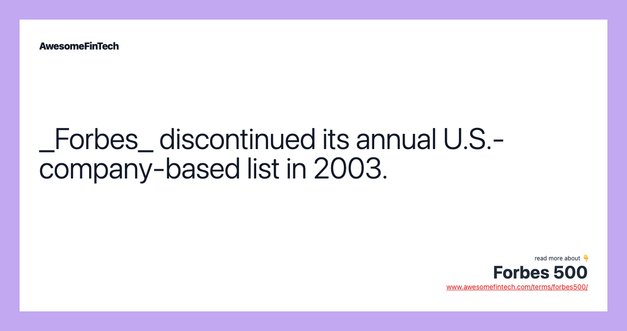 _Forbes_ discontinued its annual U.S.-company-based list in 2003.