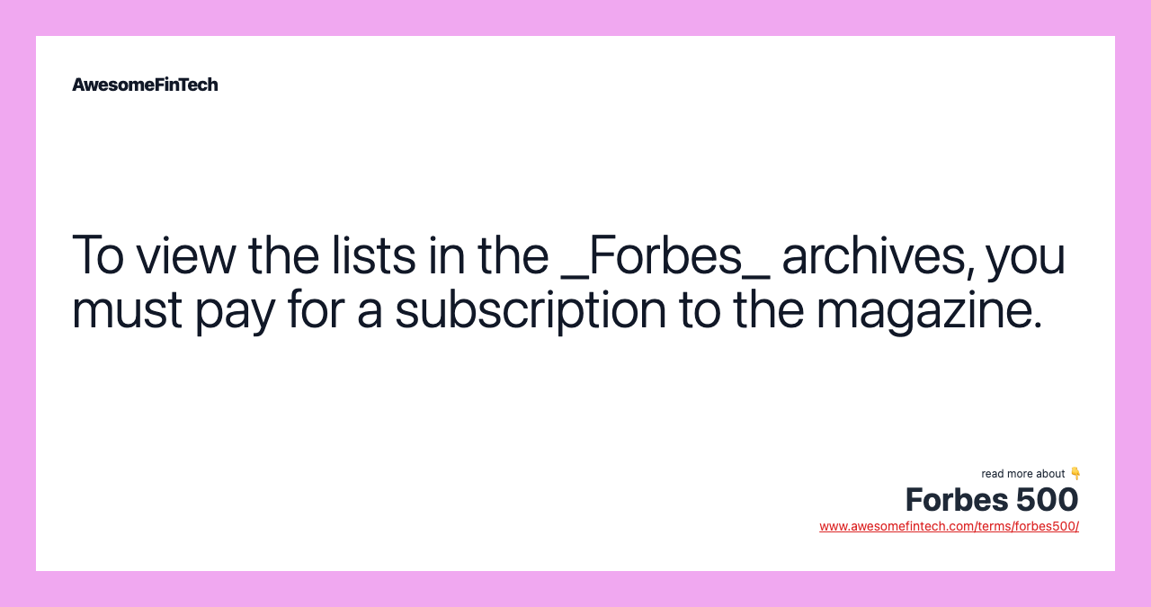 To view the lists in the _Forbes_ archives, you must pay for a subscription to the magazine.