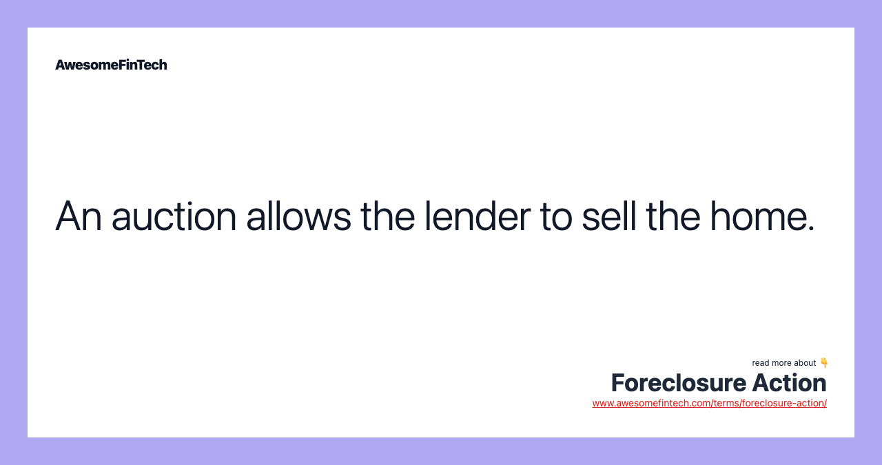 An auction allows the lender to sell the home.