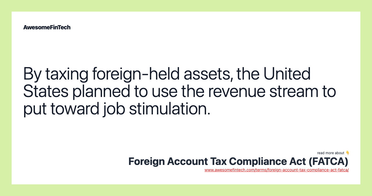 By taxing foreign-held assets, the United States planned to use the revenue stream to put toward job stimulation.