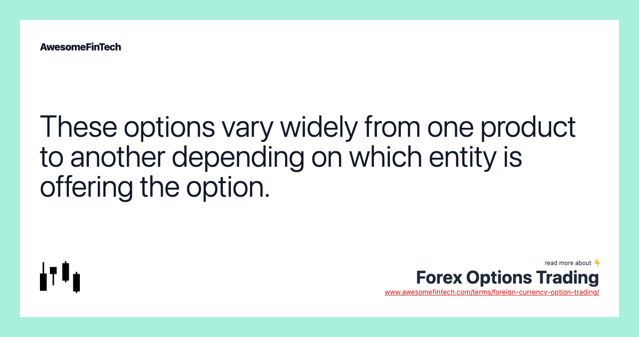 These options vary widely from one product to another depending on which entity is offering the option.