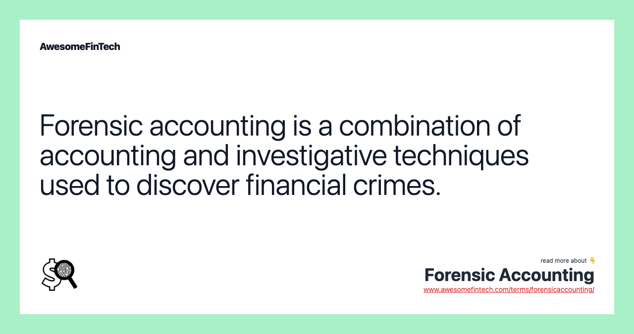 Forensic accounting is a combination of accounting and investigative techniques used to discover financial crimes.