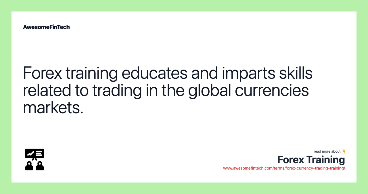 Forex training educates and imparts skills related to trading in the global currencies markets.