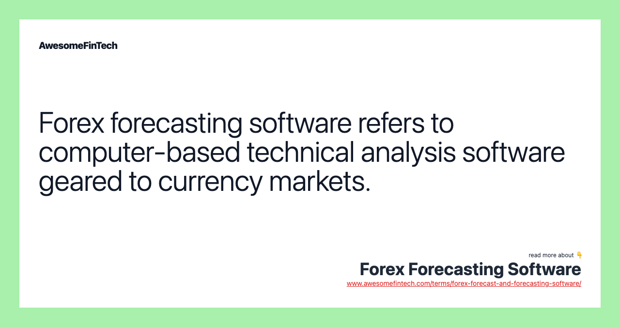 Forex forecasting software refers to computer-based technical analysis software geared to currency markets.