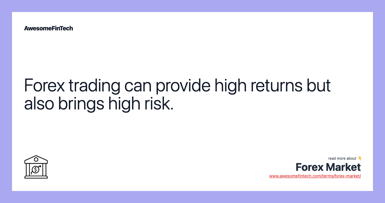 Forex trading can provide high returns but also brings high risk.