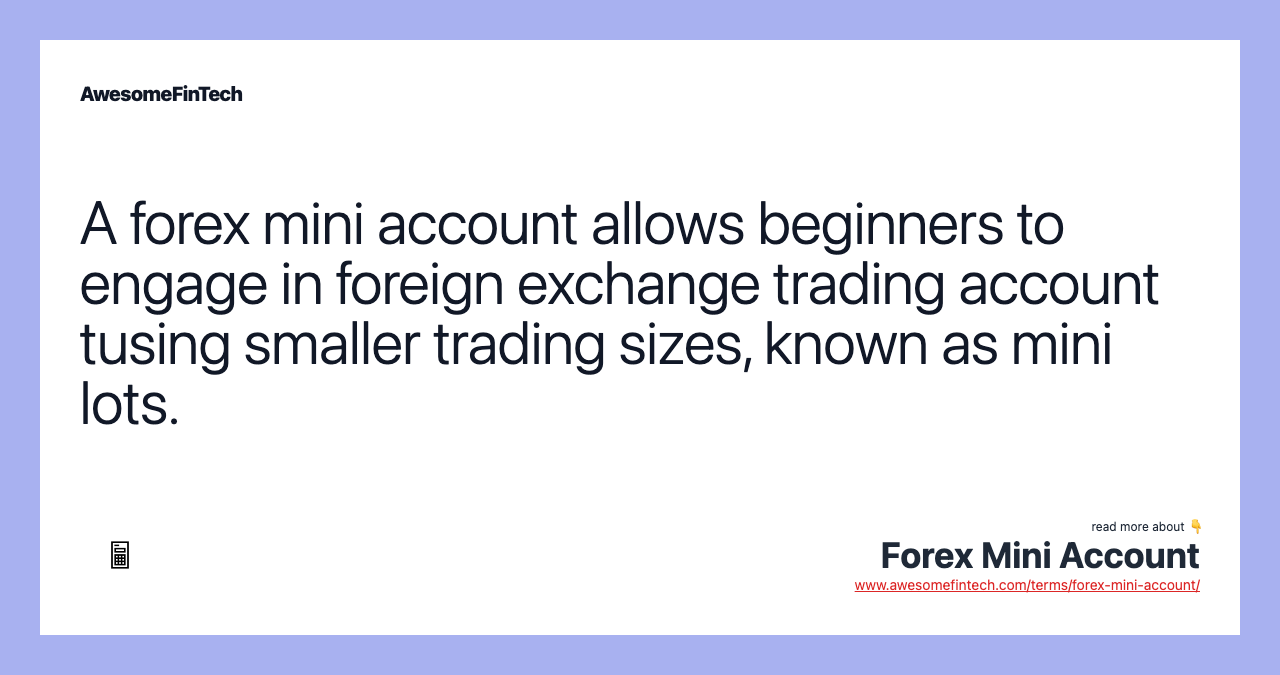 A forex mini account allows beginners to engage in foreign exchange trading account tusing smaller trading sizes, known as mini lots.