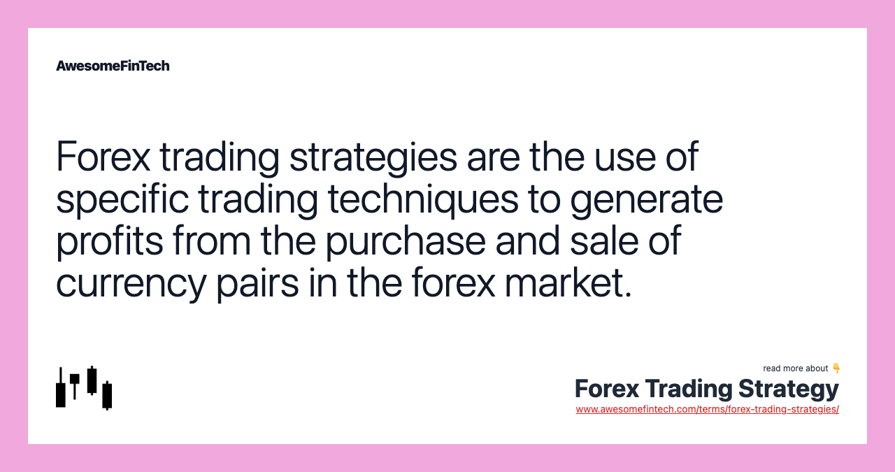 Forex trading strategies are the use of specific trading techniques to generate profits from the purchase and sale of currency pairs in the forex market.
