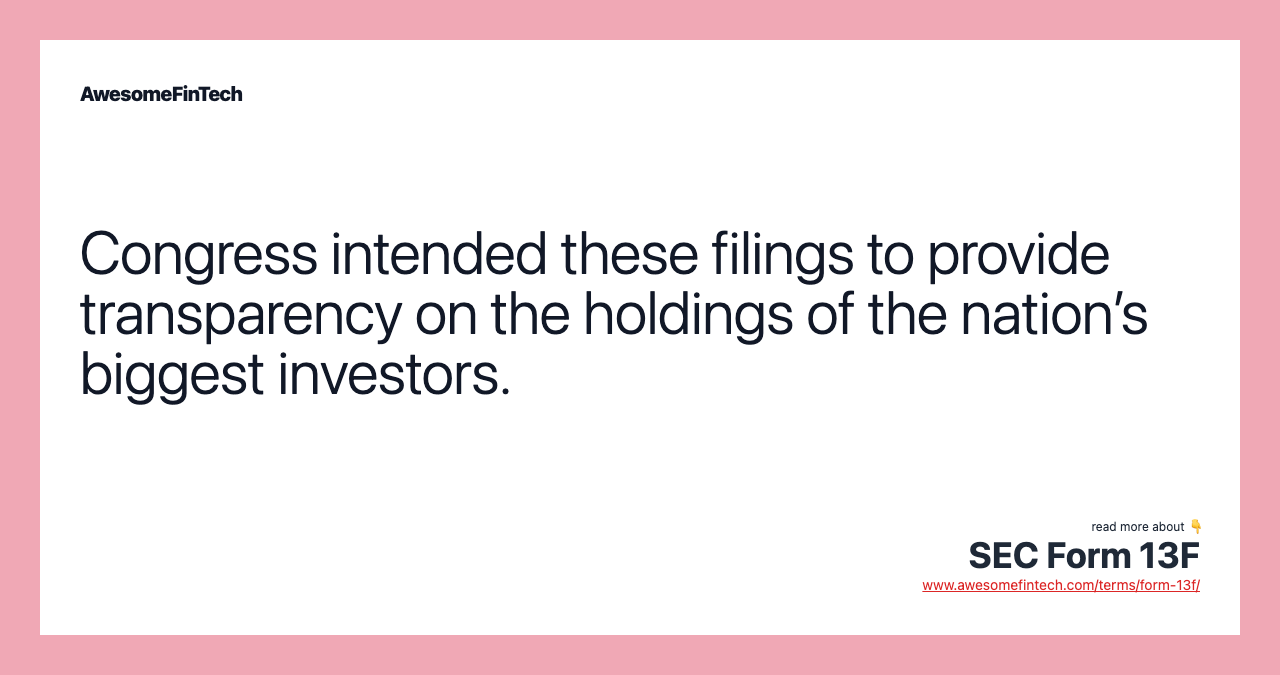 Congress intended these filings to provide transparency on the holdings of the nation’s biggest investors.