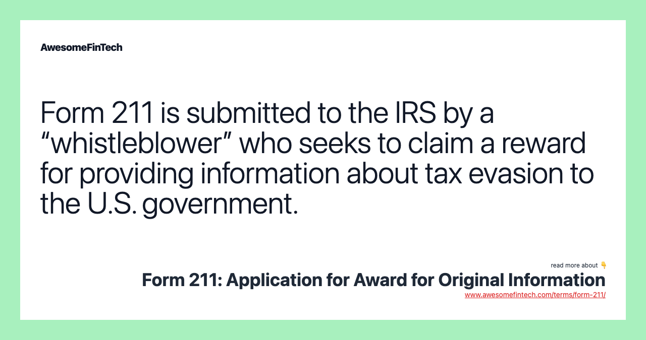 Form 211 is submitted to the IRS by a “whistleblower” who seeks to claim a reward for providing information about tax evasion to the U.S. government.