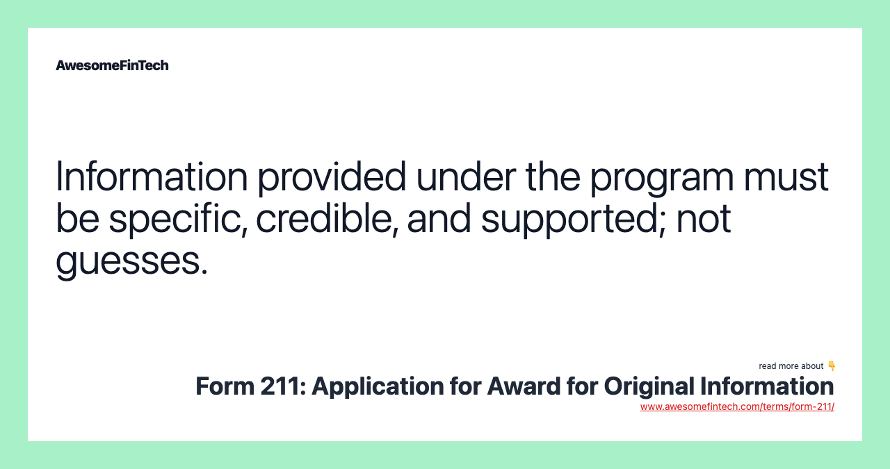 Information provided under the program must be specific, credible, and supported; not guesses.