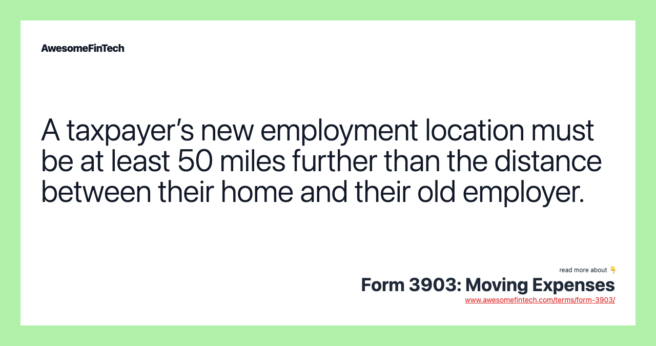 A taxpayer’s new employment location must be at least 50 miles further than the distance between their home and their old employer.