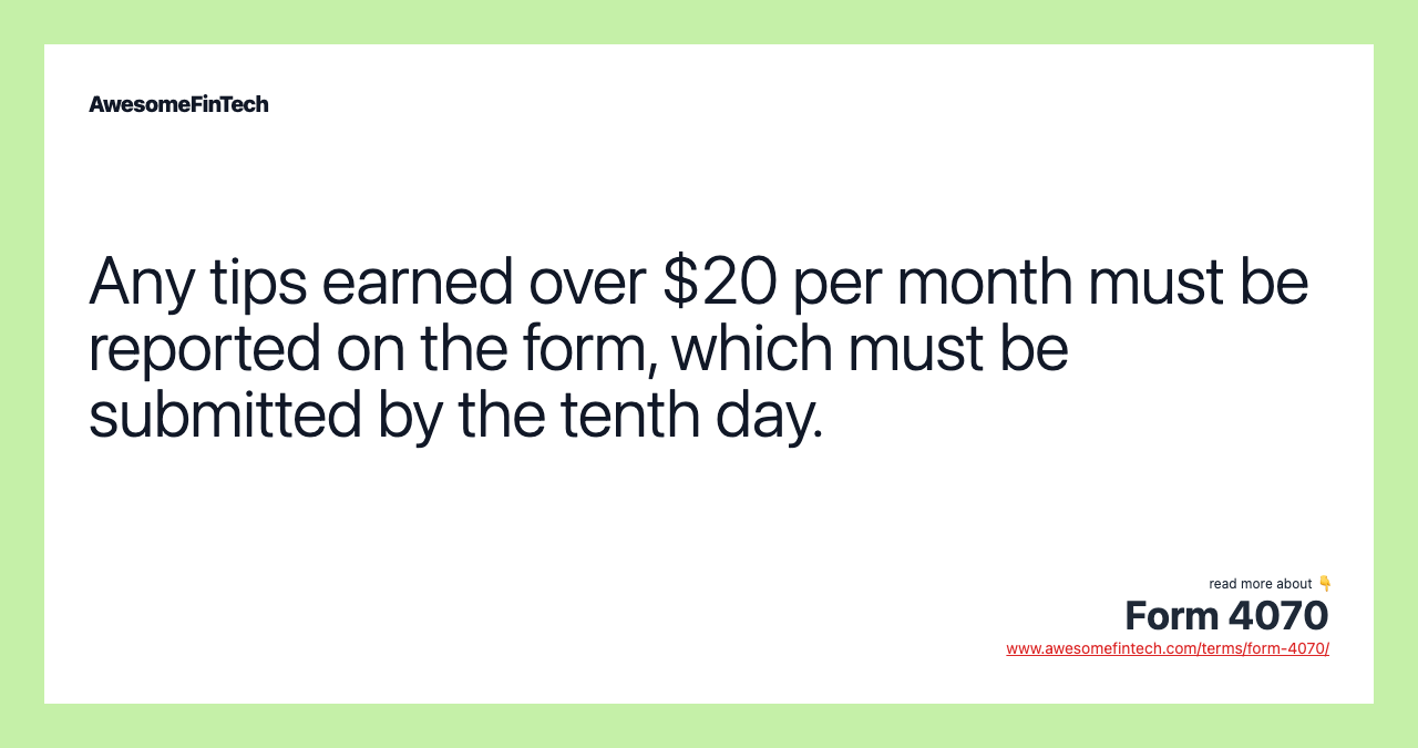 Any tips earned over $20 per month must be reported on the form, which must be submitted by the tenth day.