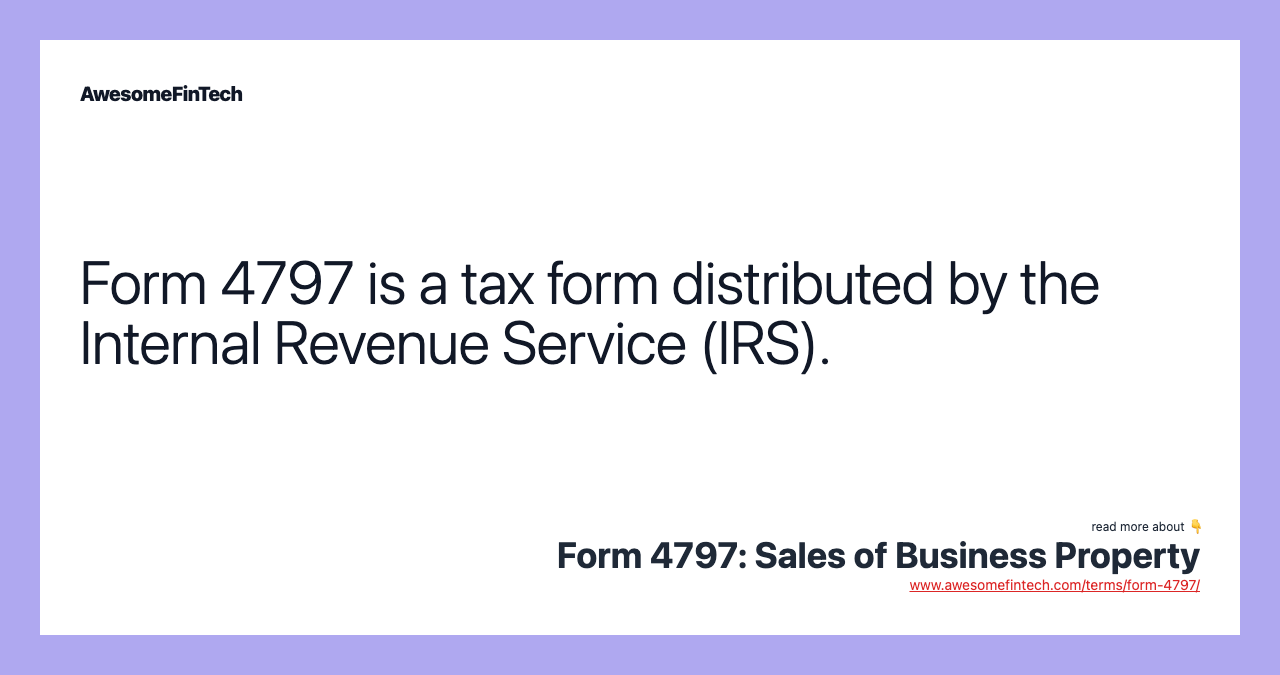 Form 4797 is a tax form distributed by the Internal Revenue Service (IRS).