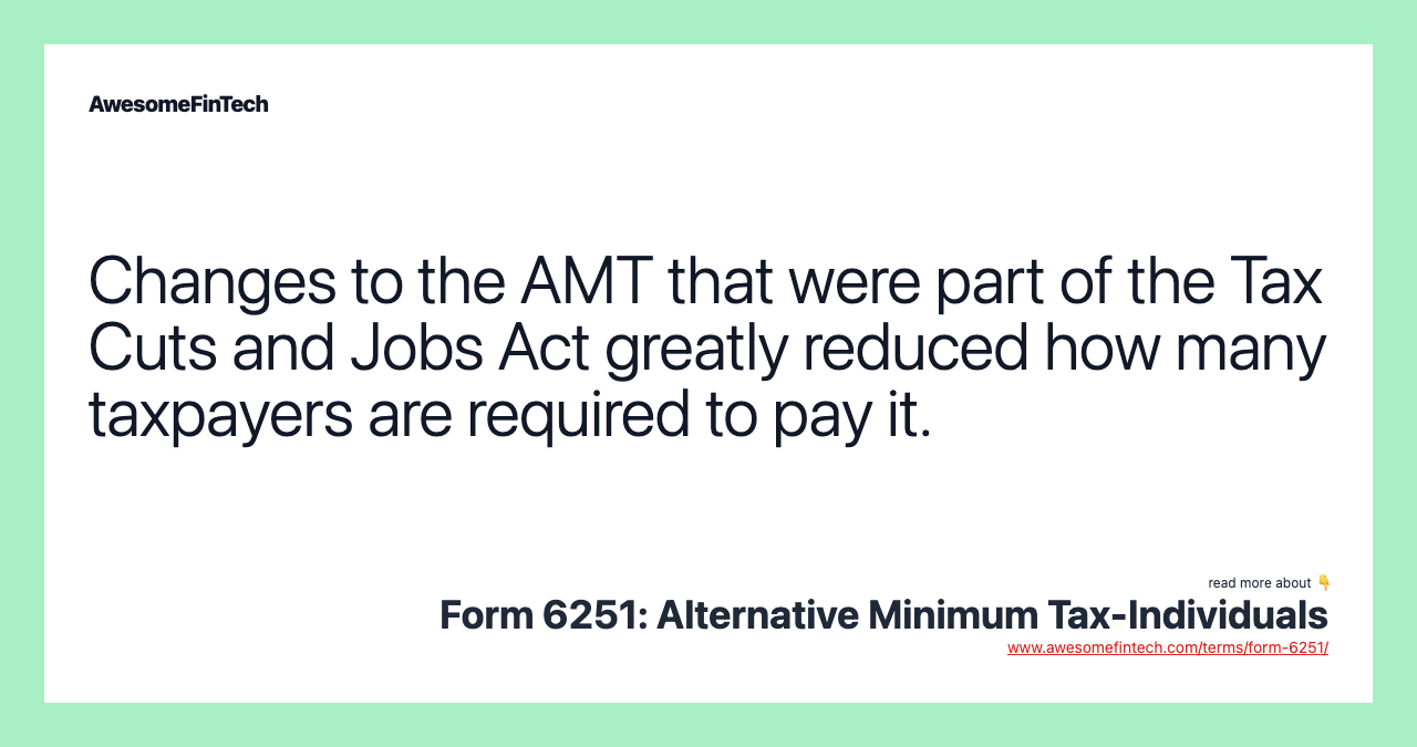 Changes to the AMT that were part of the Tax Cuts and Jobs Act greatly reduced how many taxpayers are required to pay it.
