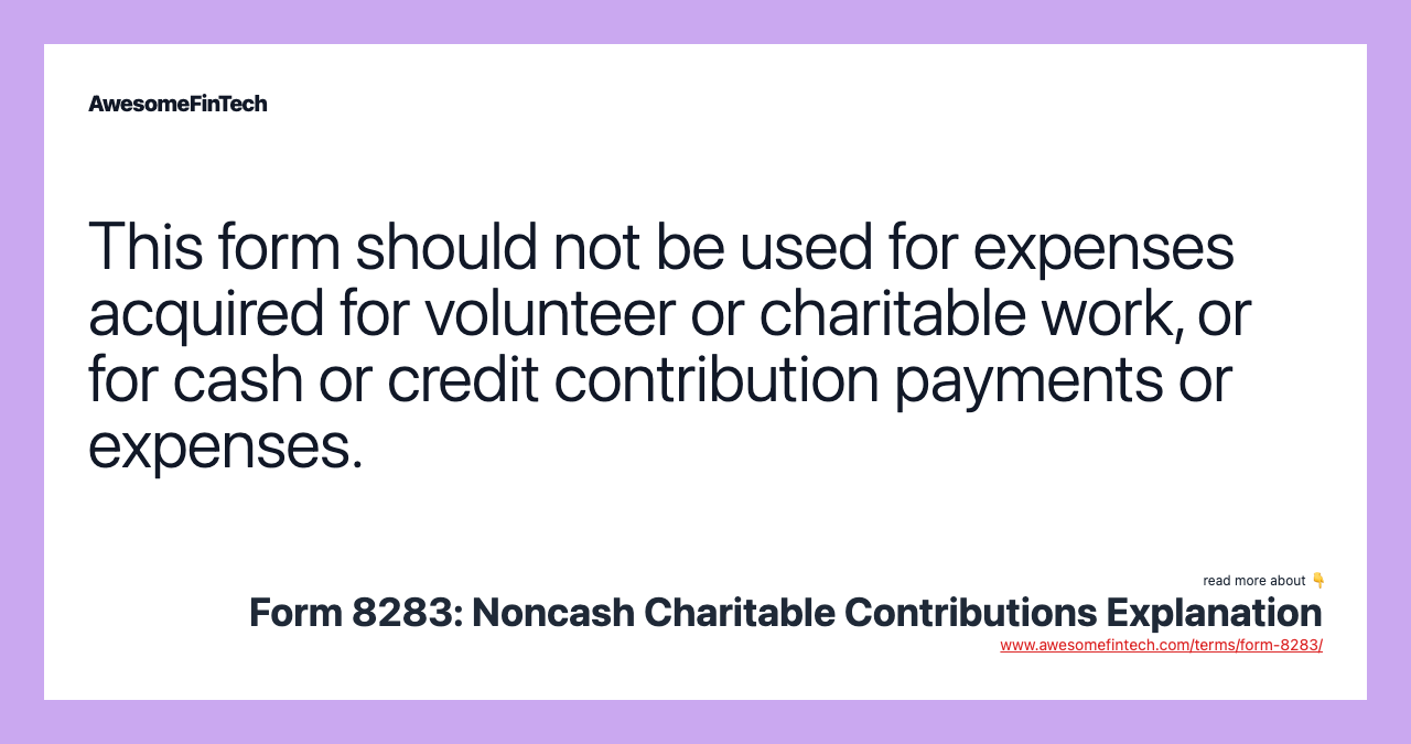 This form should not be used for expenses acquired for volunteer or charitable work, or for cash or credit contribution payments or expenses.