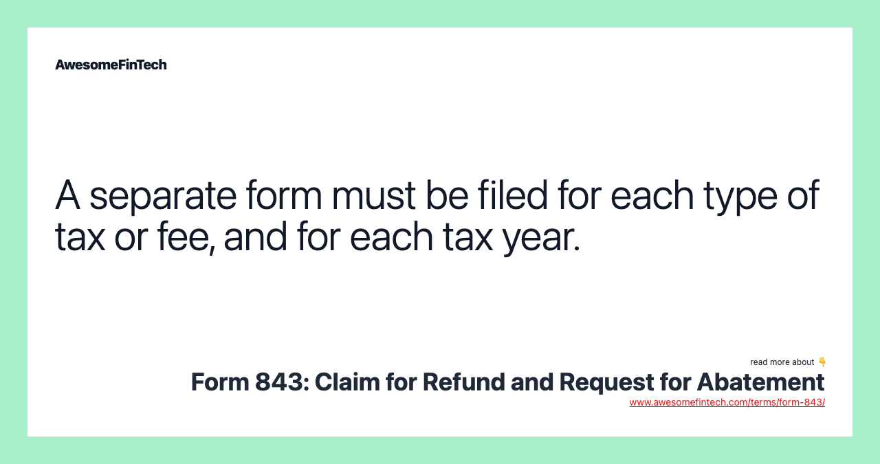 A separate form must be filed for each type of tax or fee, and for each tax year.