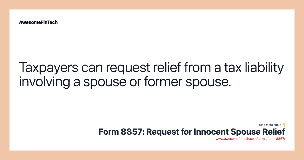 Taxpayers can request relief from a tax liability involving a spouse or former spouse.