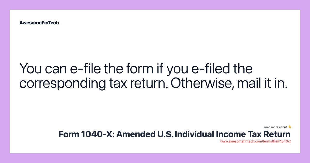 You can e-file the form if you e-filed the corresponding tax return. Otherwise, mail it in.