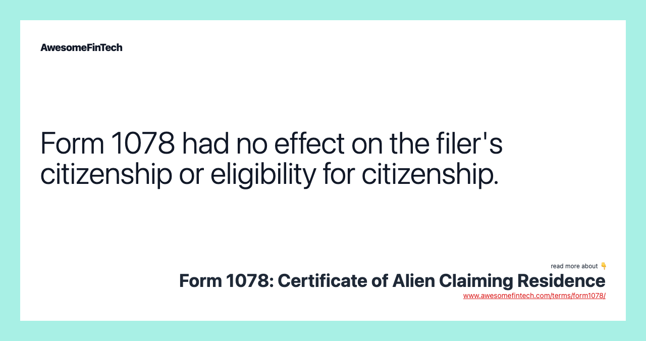 Form 1078 had no effect on the filer's citizenship or eligibility for citizenship.