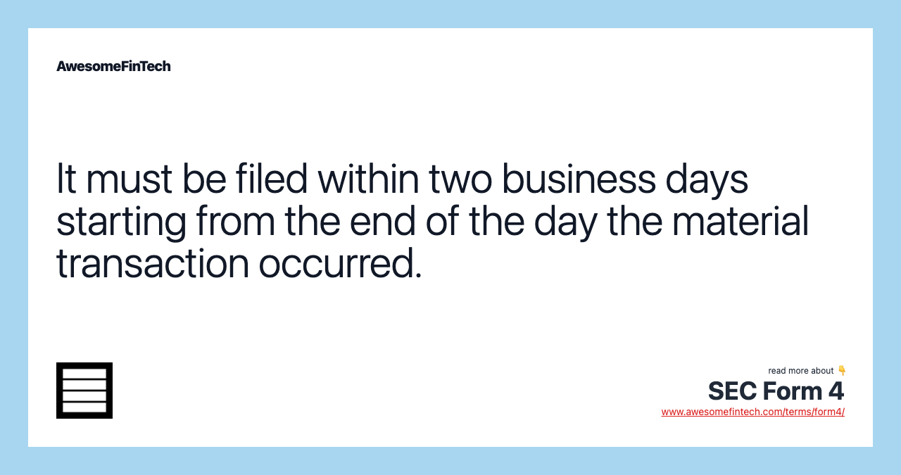 It must be filed within two business days starting from the end of the day the material transaction occurred.