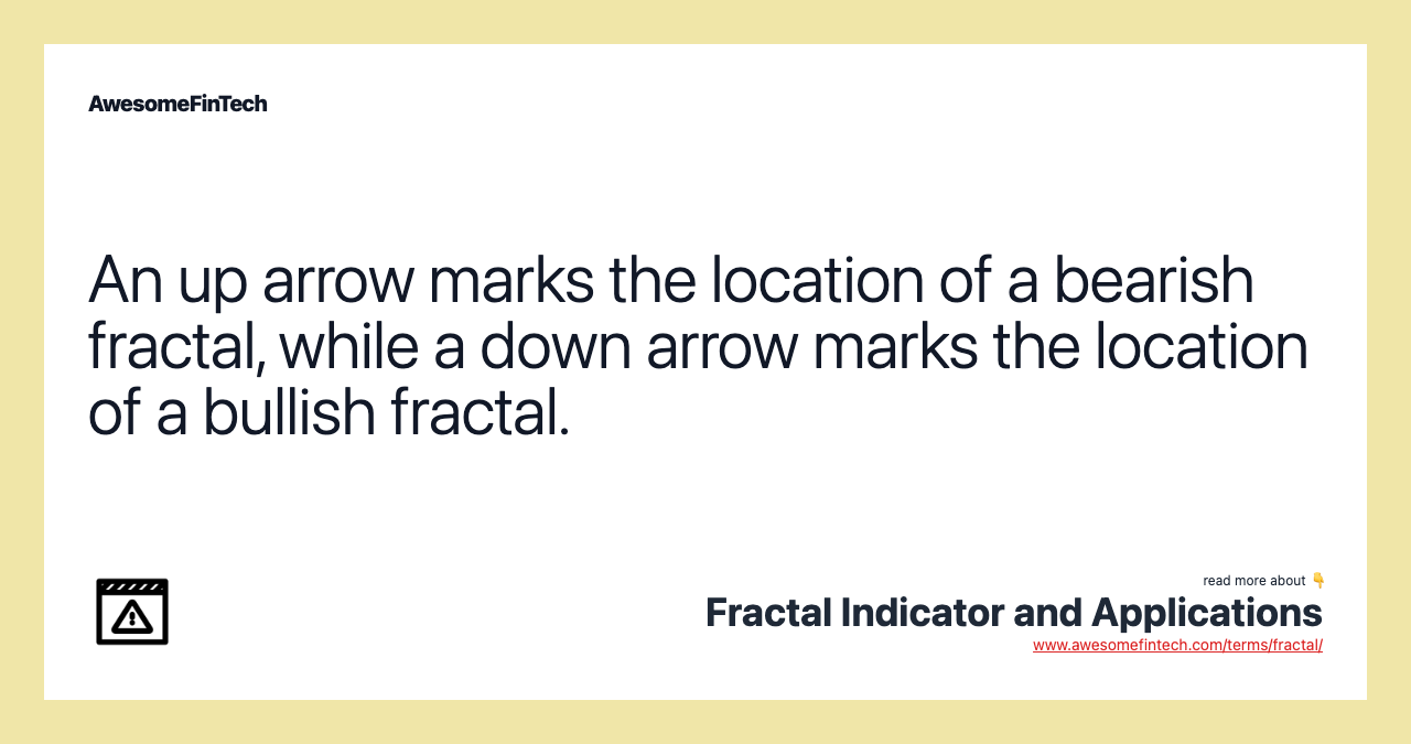 An up arrow marks the location of a bearish fractal, while a down arrow marks the location of a bullish fractal.