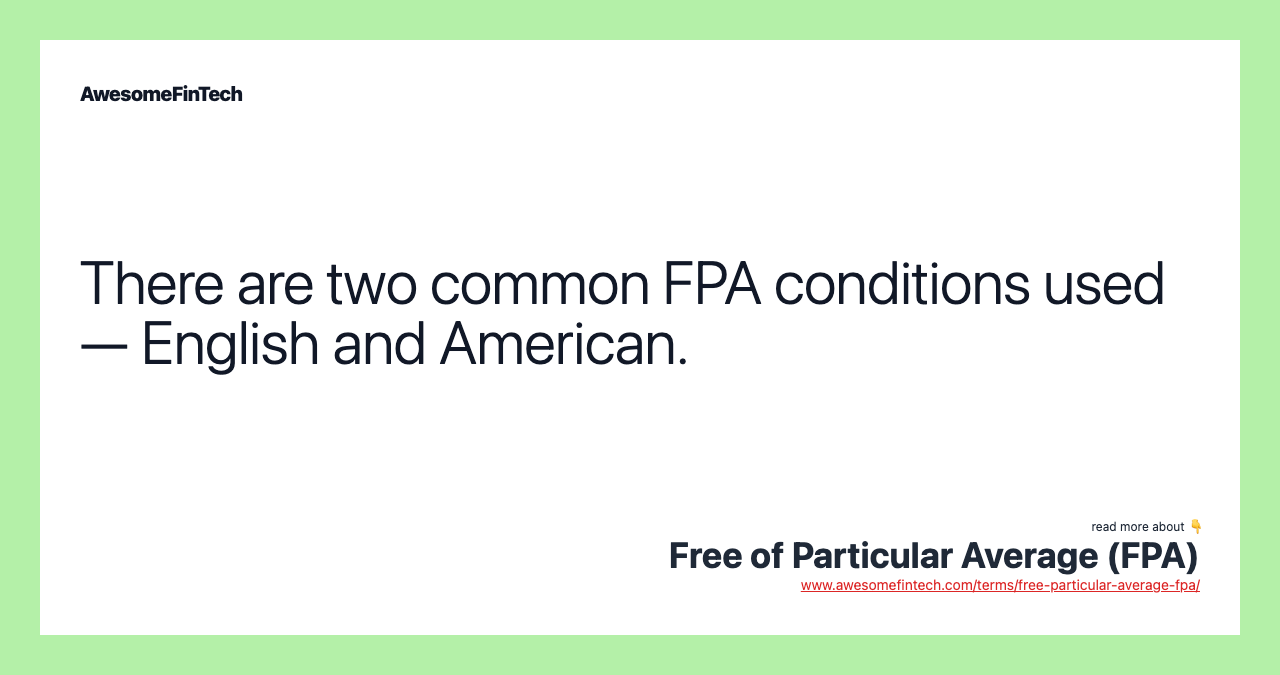 There are two common FPA conditions used — English and American.