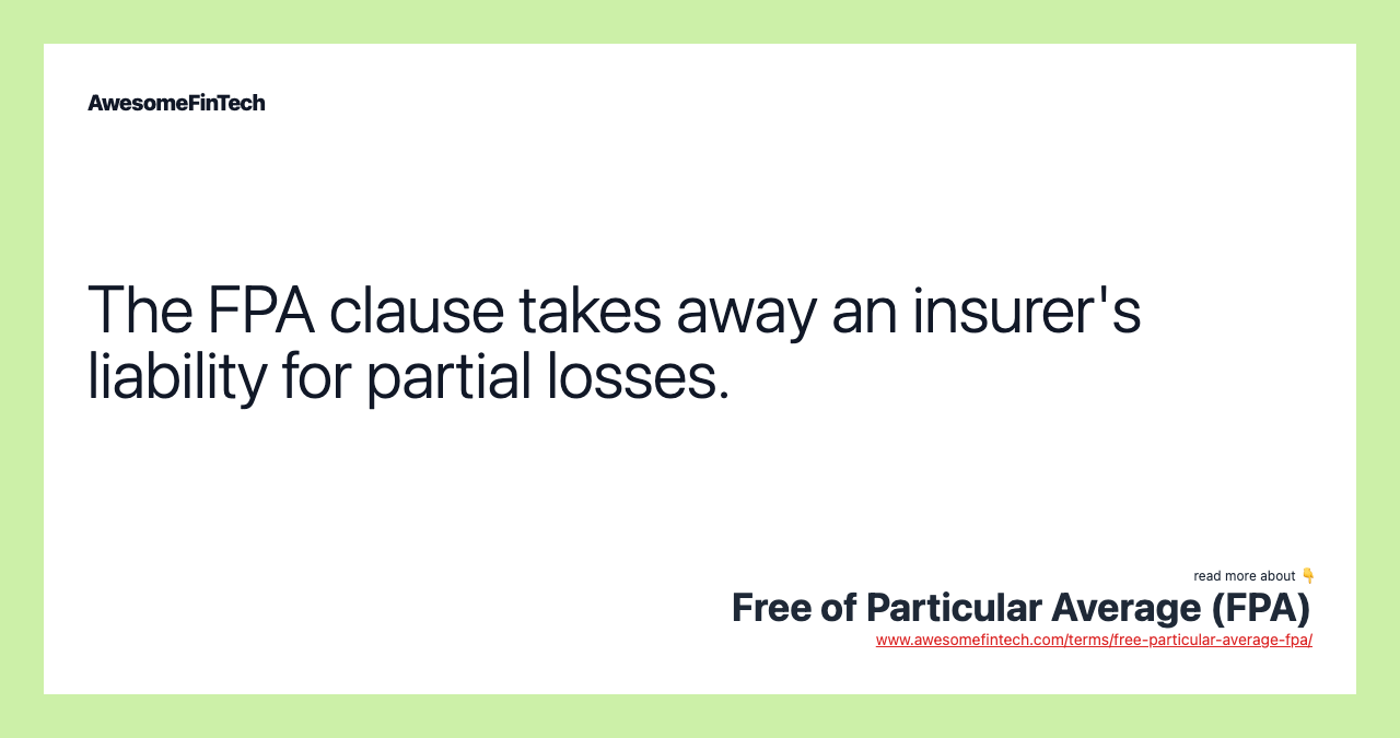 The FPA clause takes away an insurer's liability for partial losses.