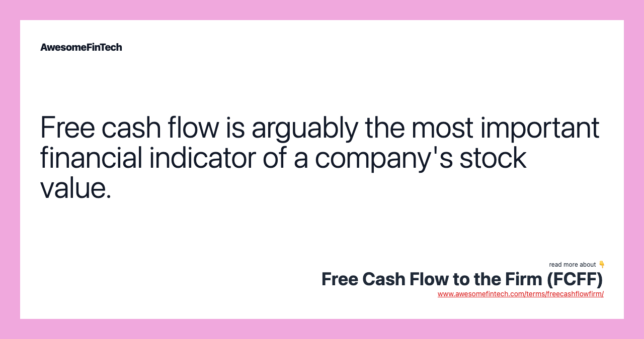 Free cash flow is arguably the most important financial indicator of a company's stock value.